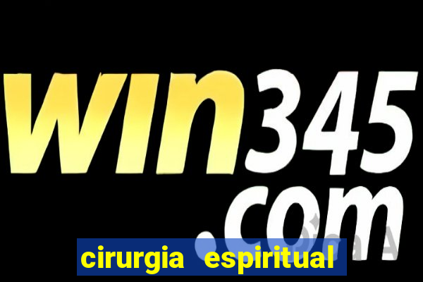 cirurgia espiritual marlon santos